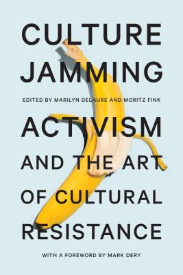 Seller image for Culture Jamming: Activism and the Art of Cultural Resistance (Paperback or Softback) for sale by BargainBookStores