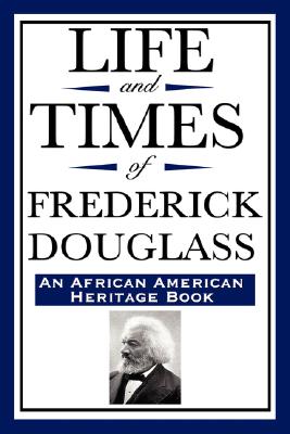Seller image for Life and Times of Frederick Douglass (an African American Heritage Book) (Paperback or Softback) for sale by BargainBookStores