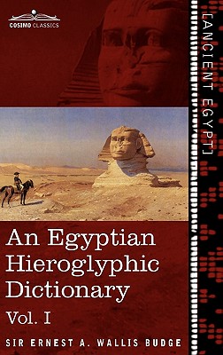 Immagine del venditore per An Egyptian Hieroglyphic Dictionary (in Two Volumes), Vol.I: With an Index of English Words, King List and Geographical List with Indexes, List of Hi (Hardback or Cased Book) venduto da BargainBookStores