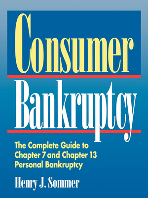 Seller image for Consumer Bankruptcy: The Complete Guide to Chapter 7 and Chapter 13 Personal Bankruptcy (Hardback or Cased Book) for sale by BargainBookStores