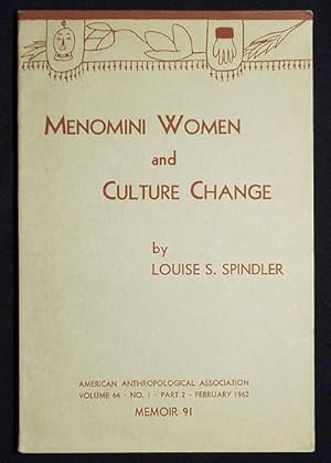 Menomini Women and Culture Change -- American Anthropologist: vol. 64, no. 1, pt. 2, Feb. 1962 --...