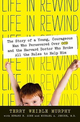 Imagen del vendedor de Life in Rewind: The Story of a Young Courageous Man Who Persevered Over OCD and the Harvard Doctor Who Broke All the Rules to Help Him (Paperback or Softback) a la venta por BargainBookStores