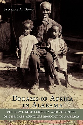 Imagen del vendedor de Dreams of Africa in Alabama: The Slave Ship Clotilda and the Story of the Last Africans Brought to America (Paperback or Softback) a la venta por BargainBookStores