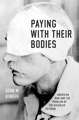 Image du vendeur pour Paying with Their Bodies: American War and the Problem of the Disabled Veteran (Paperback or Softback) mis en vente par BargainBookStores