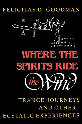 Seller image for Where the Spirits Ride the Wind: Trance Journeys and Other Ecstatic Experiences (Paperback or Softback) for sale by BargainBookStores