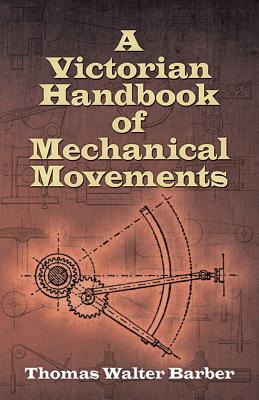 Imagen del vendedor de A Victorian Handbook of Mechanical Movements (Paperback or Softback) a la venta por BargainBookStores