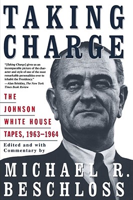 Imagen del vendedor de Taking Charge: The Johnson White House Tapes 1963 1964 (Paperback or Softback) a la venta por BargainBookStores