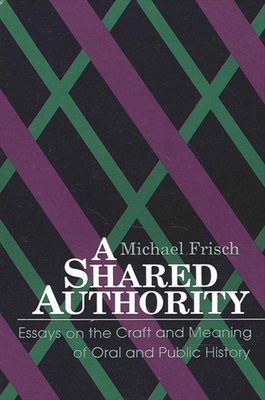 Seller image for Shared Authority: Essays on the Craft and Meaning of Oral and Public History (Paperback or Softback) for sale by BargainBookStores