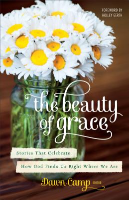 Seller image for The Beauty of Grace: Stories That Celebrate How God Finds Us Right Where We Are (Paperback or Softback) for sale by BargainBookStores
