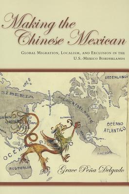 Imagen del vendedor de Making the Chinese Mexican: Global Migration, Localism, and Exclusion in the U.S.-Mexico Borderlands (Paperback or Softback) a la venta por BargainBookStores