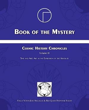 Image du vendeur pour Book of the Mystery: Cosmic History Chronicles Volume III - Time and Art: Art as the Expression of the Absolute (Paperback or Softback) mis en vente par BargainBookStores