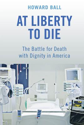 Seller image for At Liberty to Die: The Battle for Death with Dignity in America (Paperback or Softback) for sale by BargainBookStores