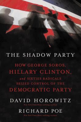 Seller image for The Shadow Party: How George Soros, Hillary Clinton, and Sixties Radicals Seized Control of the Democratic Party (Paperback or Softback) for sale by BargainBookStores