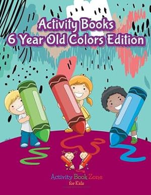 Imagen del vendedor de Activity Books 6 Year Old Colors Edition (Paperback or Softback) a la venta por BargainBookStores