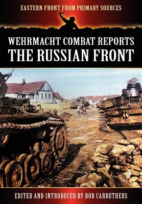 Bild des Verkufers fr Wehrmacht Combat Reports - The Russian Front (Paperback or Softback) zum Verkauf von BargainBookStores