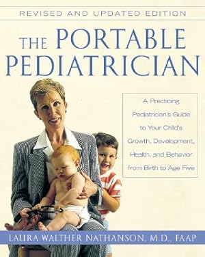 Seller image for The Portable Pediatrician, Second Edition: A Practicing Pediatrician's Guide to Your Child's Growth, Development, Health, and Behavior from Birth to A (Paperback or Softback) for sale by BargainBookStores