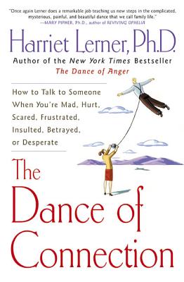 Seller image for The Dance of Connection: How to Talk to Someone When You're Mad, Hurt, Scared, Frustrated, Insulted, Betrayed, or Desperate (Paperback or Softback) for sale by BargainBookStores