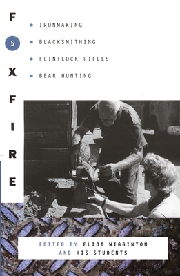 Image du vendeur pour Foxfire 5: Ironmaking, Blacksmithing, Flintlock Rifles, Bear Hunting (Paperback or Softback) mis en vente par BargainBookStores