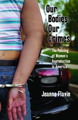 Imagen del vendedor de Our Bodies, Our Crimes: The Policing of Women's Reproduction in America (Paperback or Softback) a la venta por BargainBookStores