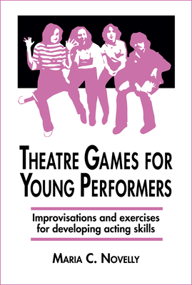 Seller image for Theatre Games for Young Performers: Improvisations and Exercises for Developing Acting Skills (Paperback or Softback) for sale by BargainBookStores