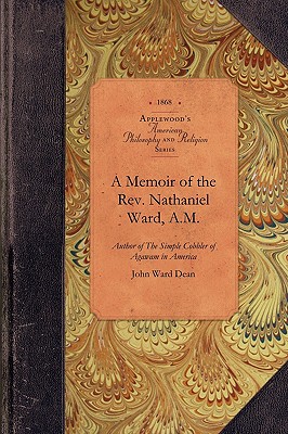 Seller image for A Memoir of the REV. Nathaniel Ward, A.M: Author of the Simple Cobbler of Agawam in America (Paperback or Softback) for sale by BargainBookStores