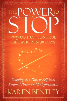 Seller image for The Power to Stop: Any Out-Of-Control Behavior in 30 Days: Stopping as a Path to Self-Love, Personal Power and Enlightenment (Paperback or Softback) for sale by BargainBookStores