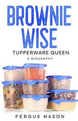 Imagen del vendedor de Brownie Wise, Tupperware Queen: A Biography (Paperback or Softback) a la venta por BargainBookStores