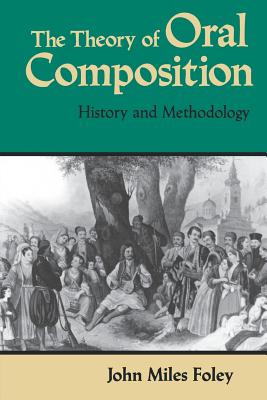 Imagen del vendedor de The Theory of Oral Composition: History and Methodology (Paperback or Softback) a la venta por BargainBookStores