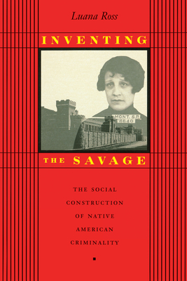 Imagen del vendedor de Inventing the Savage: The Social Construction of Native American Criminality (Paperback or Softback) a la venta por BargainBookStores