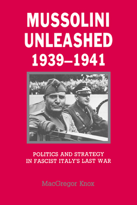 Bild des Verkufers fr Mussolini Unleashed, 1939 1941: Politics and Strategy in Fascist Italy's Last War (Paperback or Softback) zum Verkauf von BargainBookStores