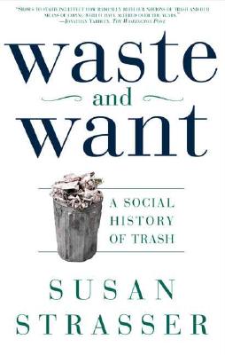 Imagen del vendedor de Waste and Want: A Social History of Trash (Paperback or Softback) a la venta por BargainBookStores