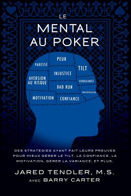 Seller image for Le Mental Au Poker: Des Strategies Ayant Fait Leurs Preuves Pour Mieux Gerer Le Tilt, La Confiance, La Motivation, Gerer La Variance, Et P (Paperback or Softback) for sale by BargainBookStores