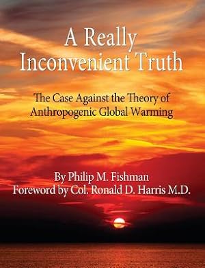Immagine del venditore per A Really Inconvenient Truth: The Case Against the Theory of Anthropogenic Global Warming (Paperback or Softback) venduto da BargainBookStores