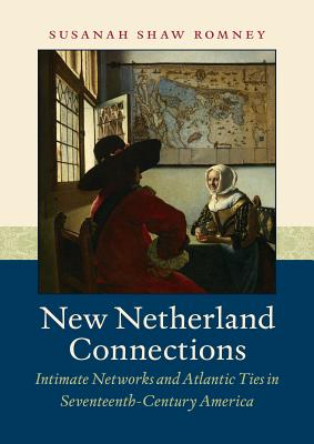 Bild des Verkufers fr New Netherland Connections: Intimate Networks and Atlantic Ties in Seventeenth-Century America (Paperback or Softback) zum Verkauf von BargainBookStores