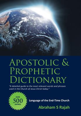 Seller image for Apostolic & Prophetic Dictionary: Language of the End-Time Church (Hardback or Cased Book) for sale by BargainBookStores