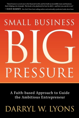 Bild des Verkufers fr Small Business Big Pressure: A Faith-Based Approach to Guide the Ambitious Entrepreneur (Paperback or Softback) zum Verkauf von BargainBookStores