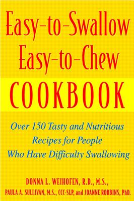 Bild des Verkufers fr Easy-To-Swallow, Easy-To-Chew Cookbook: Over 150 Tasty and Nutritious Recipes for People Who Have Difficulty Swallowing (Paperback or Softback) zum Verkauf von BargainBookStores