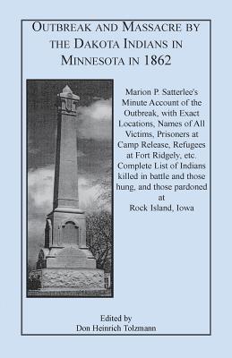 Immagine del venditore per Outbreak and Massacre by the Dakota Indians in Minnesota in 1862: Marion P. Satterlee's Minute Account of the Outbreak, with Exact Locations, Names of (Paperback or Softback) venduto da BargainBookStores
