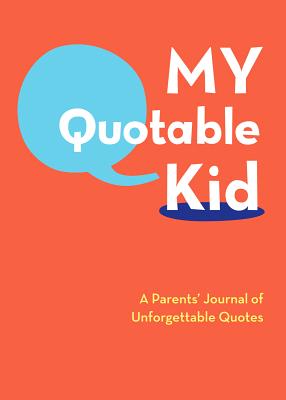 Seller image for My Quotable Kid: A Parents' Journal of Unforgettable Quotes (Diary) for sale by BargainBookStores