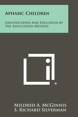 Bild des Verkufers fr Aphasic Children: Identification and Education by the Association Method (Paperback or Softback) zum Verkauf von BargainBookStores