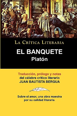 Seller image for Platon: El Banquete. La Critica Literaria. Traducido, Prologado y Anotado Por Juan B. Bergua. (Paperback or Softback) for sale by BargainBookStores