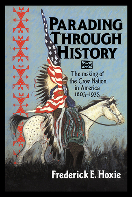 Immagine del venditore per Parading Through History: The Making of the Crow Nation in America 1805 1935 (Paperback or Softback) venduto da BargainBookStores