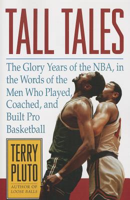 Seller image for Tall Tales: The Glory Years of the NBA, in the Words of the Men Who Played, Coached, and Built Pro Basketball (Paperback or Softback) for sale by BargainBookStores