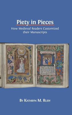 Bild des Verkufers fr Piety in Pieces: How Medieval Readers Customized Their Manuscripts (Hardback or Cased Book) zum Verkauf von BargainBookStores