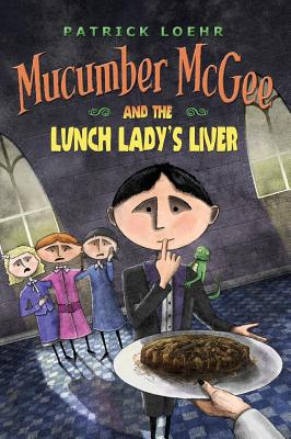 Image du vendeur pour Mucumber McGee and the Lunch Lady's Liver (Hardback or Cased Book) mis en vente par BargainBookStores