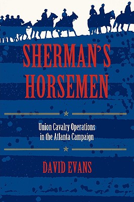Seller image for Sherman S Horsemen: Union Cavalry Operations in the Atlanta Campaign (Paperback or Softback) for sale by BargainBookStores