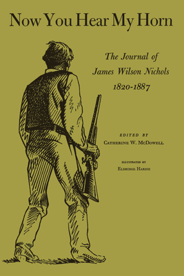 Seller image for Now You Hear My Horn: The Journal of James Wilson Nichols, 1820?1887 (Paperback or Softback) for sale by BargainBookStores