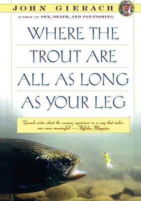 Seller image for Where the Trout Are All as Long as Your Leg (Paperback or Softback) for sale by BargainBookStores