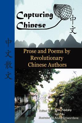 Image du vendeur pour Capturing Chinese Stories: Prose and Poems by Revolutionary Chinese Authors Including Lu Xun, Hu Shi, Zhu Ziqing, Zhou Zuoren, and Lin Yutang (Paperback or Softback) mis en vente par BargainBookStores