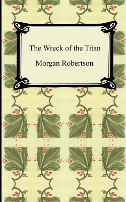Imagen del vendedor de The Wreck of the Titan, or Futility (Paperback or Softback) a la venta por BargainBookStores
